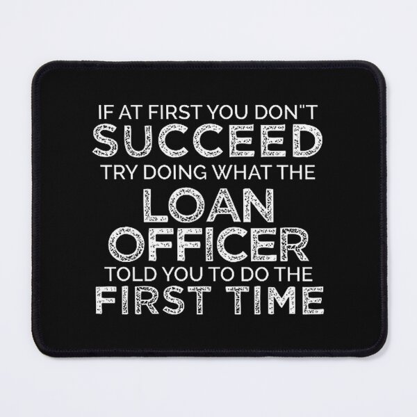 Item preview, If At First You Do Not Succeed Try Following Loan Officer's Advice Motivational Quote Design designed and sold by SmProduction.