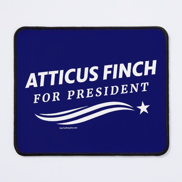 Item preview, ATTICUS FINCH FOR PRESIDENT designed and sold by Say The Thing Tee.