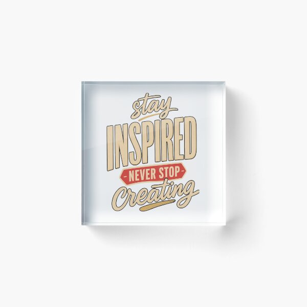Item preview, Stay Inspired, Never Stop Creating designed and sold by GoodPlaceToShop.