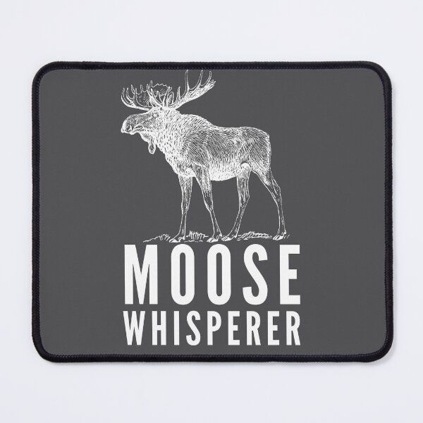Item preview, Moose Whisperer - Funny Moose designed and sold by Good-Mood-Goods.