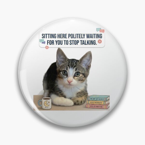 Item preview, Sitting Here Politely Waiting For You To Stop Talking Sarcastic Cat designed and sold by MeliMedO Art.