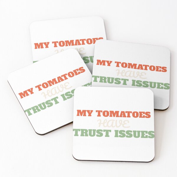 Item preview, My Tomatoes Have Trust Issues - Funny Vegetable Gardener designed and sold by AutopilotGoods.