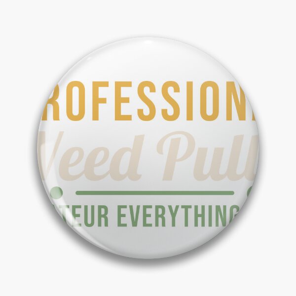 Item preview, Professional Weed Puller, Amateur Everything Else designed and sold by AutopilotGoods.