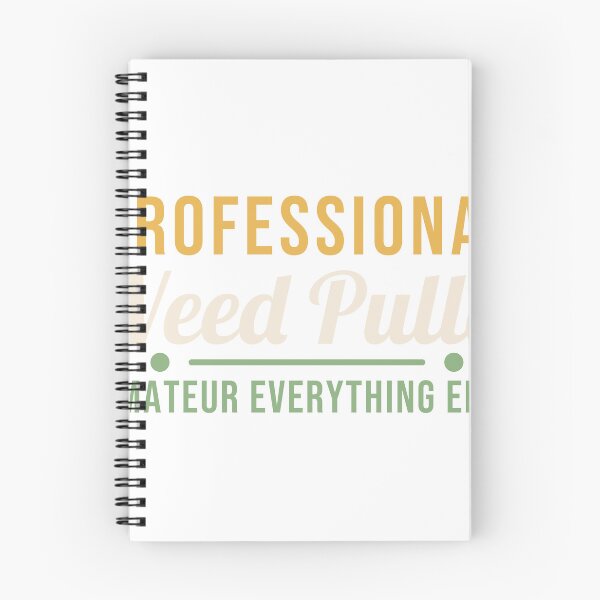 Item preview, Professional Weed Puller, Amateur Everything Else designed and sold by AutopilotGoods.