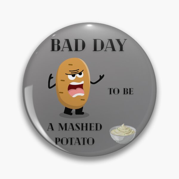 Item preview, Bad Day to Be A Mashed Potato designed and sold by JoyVero.