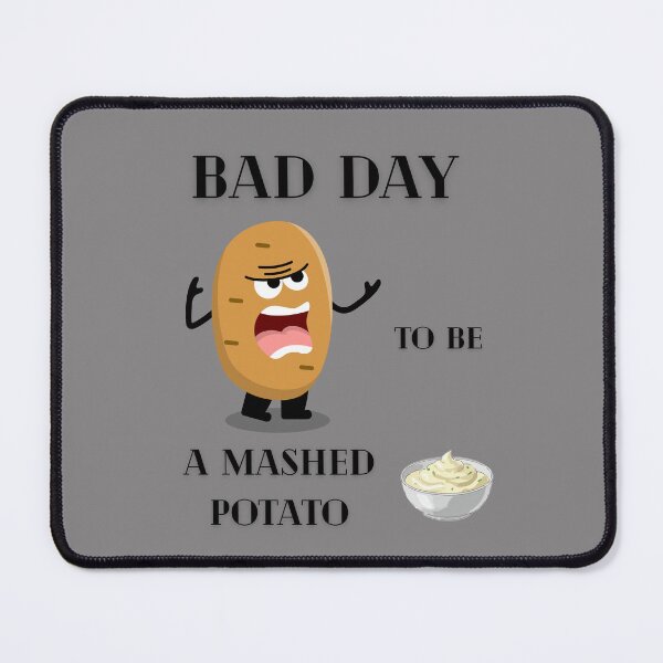 Item preview, Bad Day to Be A Mashed Potato designed and sold by JoyVero.