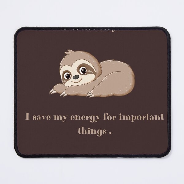 Item preview, I’m Not Lazy, I’m Saving My Energy for Important Things – Funny Sloth Quote designed and sold by TrendovaKate.
