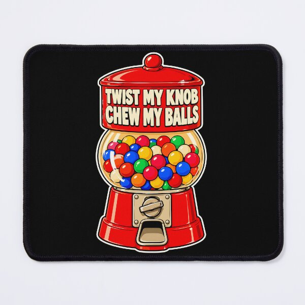Item preview, Twist My Knob Chew My Balls designed and sold by Exerohuhic.