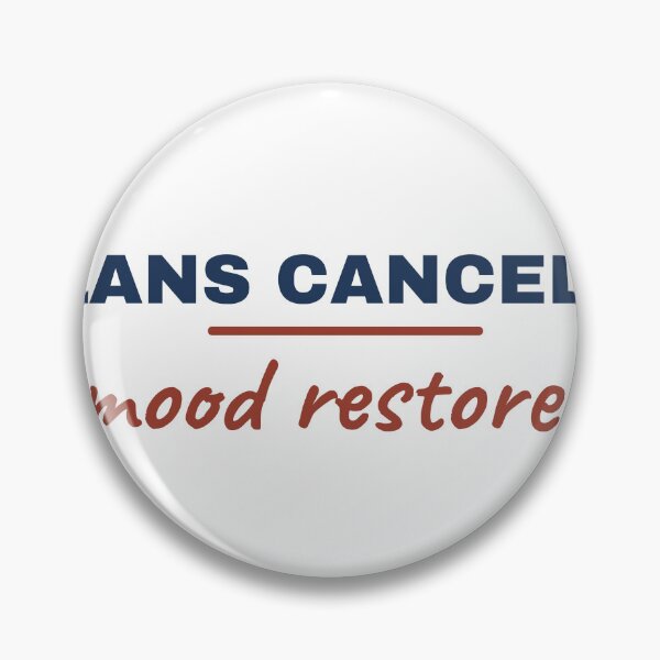 Item preview, Plans Canceled, Mood Restored designed and sold by AutopilotGoods.