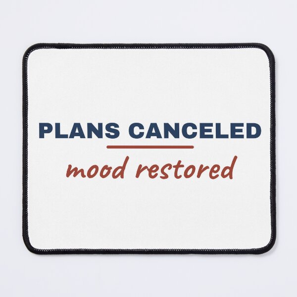 Item preview, Plans Canceled, Mood Restored designed and sold by AutopilotGoods.