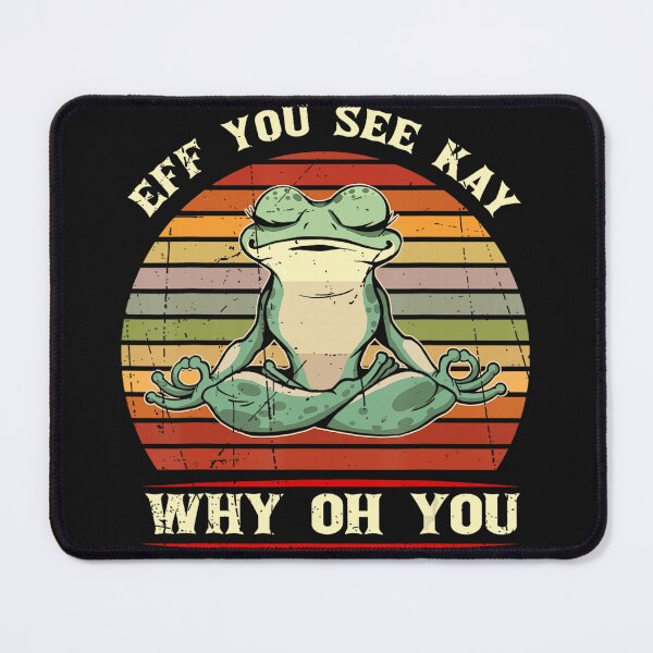 Item preview, Eff You See Kay Why Oh You Meditating Frog Sarcastic Humor designed and sold by Moscettakkk.