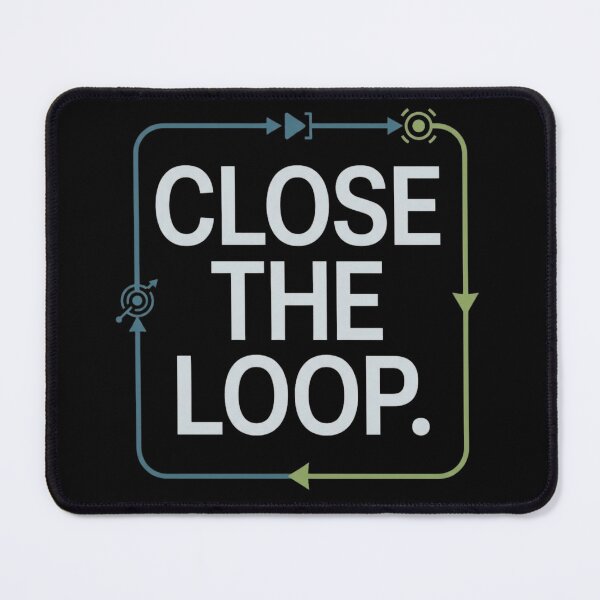 Item preview, Close the Loop Controls Engineer Feedback Design designed and sold by Amr Darwish Graphic designer.