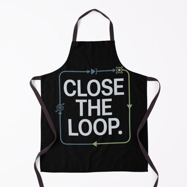 Item preview, Close the Loop Controls Engineer Feedback Design designed and sold by Amr Darwish Graphic designer.