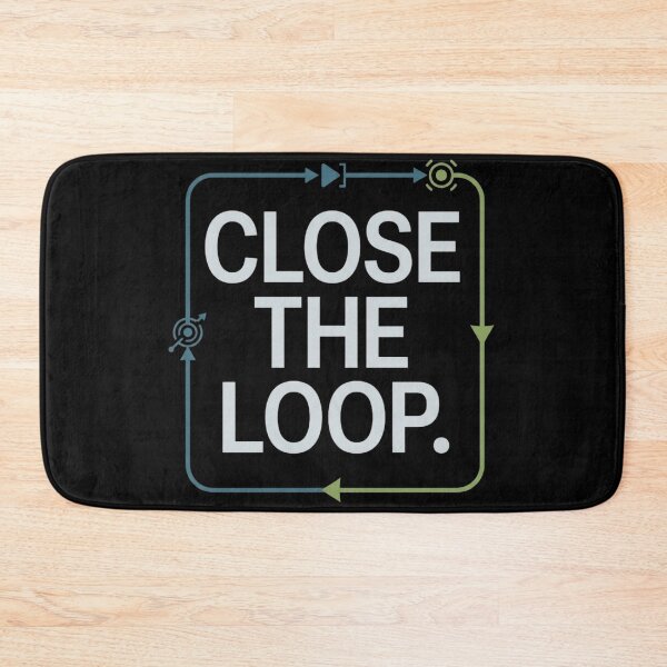 Item preview, Close the Loop Controls Engineer Feedback Design designed and sold by Amr Darwish Graphic designer.