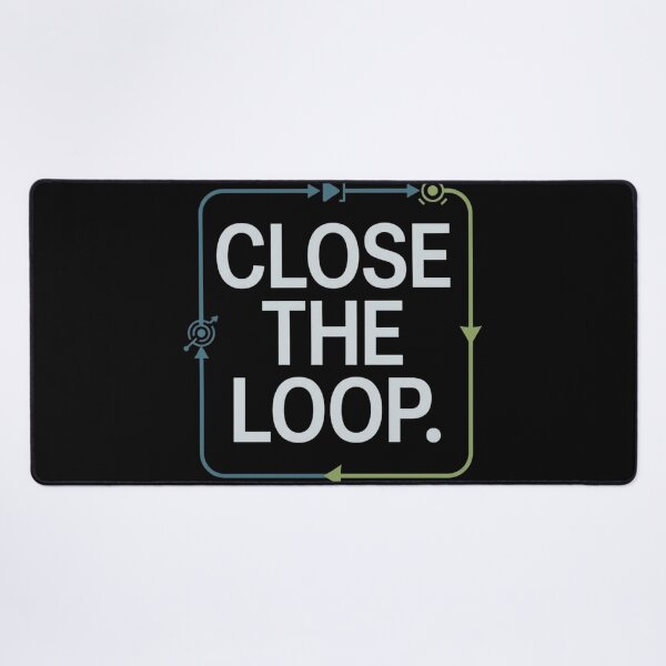 Item preview, Close the Loop Controls Engineer Feedback Design designed and sold by Amr Darwish Graphic designer.