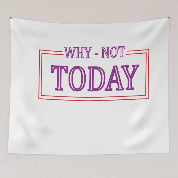 Item preview, Why Not Today Motivational Quote - Vintage Inspirational Typography Artwork designed and sold by Carftora786.