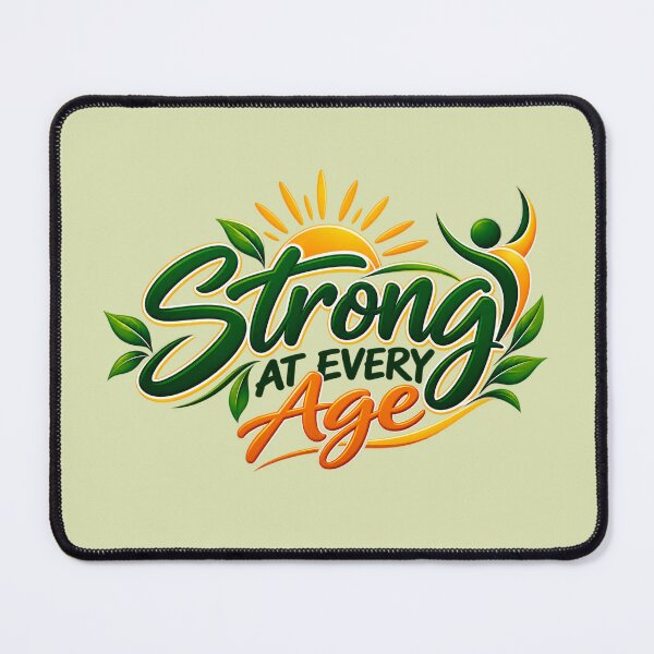 Item preview, Strong at Every Age,  Positive Healthy Ageing Motivational Design designed and sold by Right-UR.