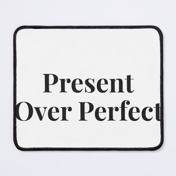 Artikelvorschau, Present Over Perfect entworfen und verkauft von JongoMongo.