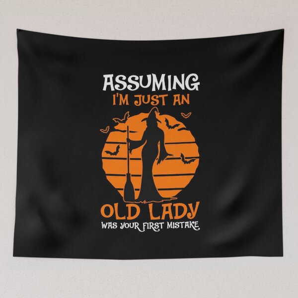 Item preview, Assuming I'm Just An Old Lady Was Your First Mistake designed and sold by Daisy Grimes.
