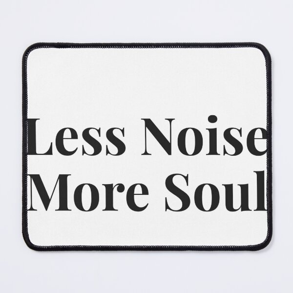 Artikelvorschau, Less Noise More Soul entworfen und verkauft von JongoMongo.