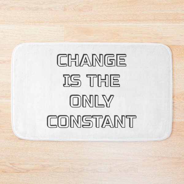 Item preview, CHANGE IS THE ONLY CONSTANT designed and sold by Inspirationmotivation.