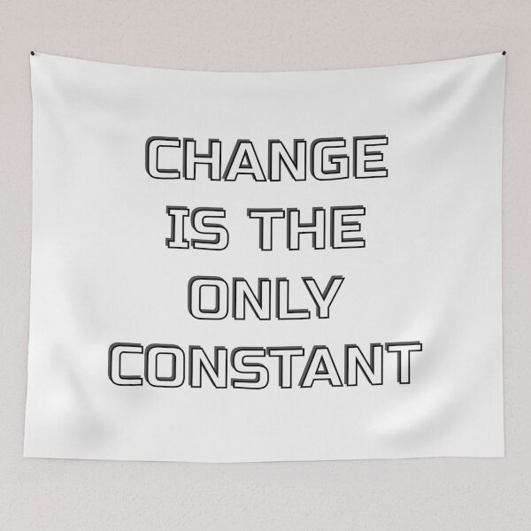 Item preview, CHANGE IS THE ONLY CONSTANT designed and sold by Inspirationmotivation.