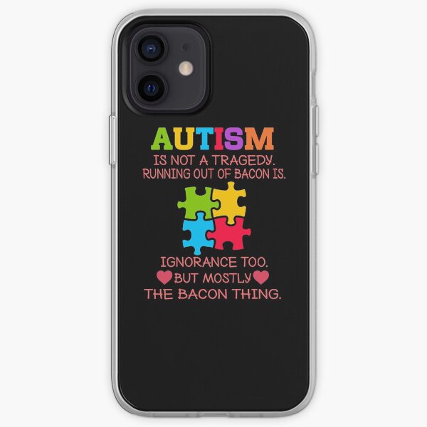 Autism is not a tragedy running out of bacon is funny iPhone Soft Case