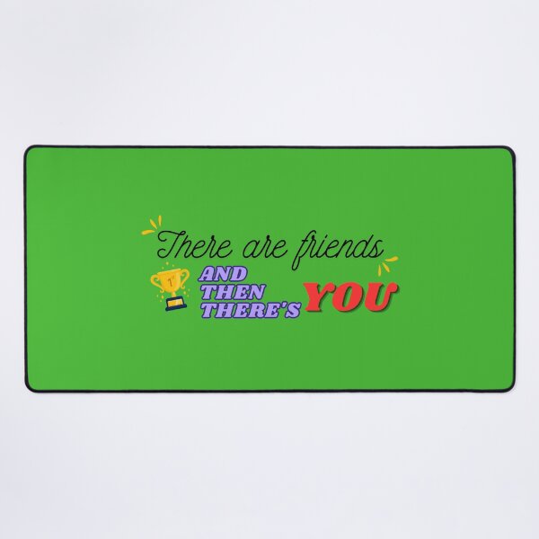 Item preview, There Are Friends And Then There's You - Trophy Best Friend Quote designed and sold by Frafri92.