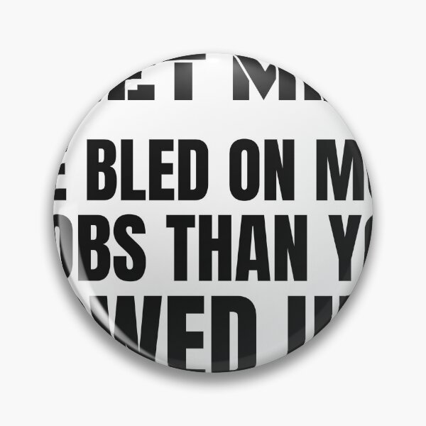 Item preview, Funny Sheet Metal Worker - I've Bled On More Jobs Than You Showed Up To designed and sold by BigMachineprint.