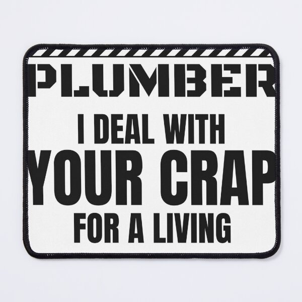 Item preview, Funny Plumber - I Deal With Your Crap For A Living designed and sold by BigMachineprint.