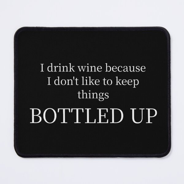 Item preview, I Drink Wine Because I Don't Like To Keep Things Bottled Up Funny Wine T-Shirt designed and sold by low battery meme design.
