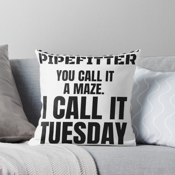 Item preview, Funny Pipefitter - You Call It A Maze I Call It Tuesday designed and sold by BigMachineprint.
