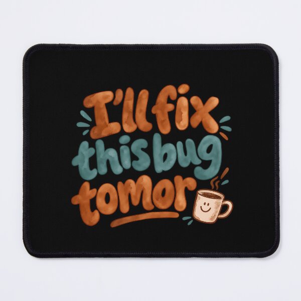 Artikelvorschau, Ich behebe diesen Fehler morgen – Lustiges Programmierer-Shirt entworfen und verkauft von WorkLoop.