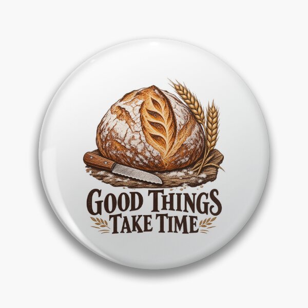 Item preview, Good Things Take Time - Artisan Sourdough Bread designed and sold by haitrieuic96.