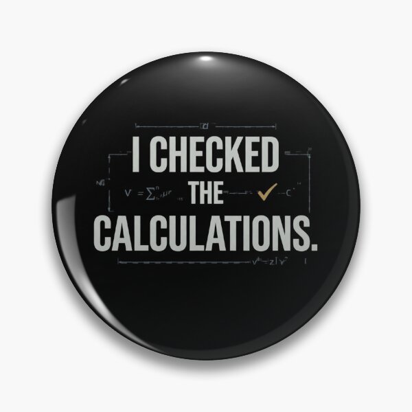 Item preview, I Checked the Calculations Engineering Humor designed and sold by Amr Darwish Graphic designer.