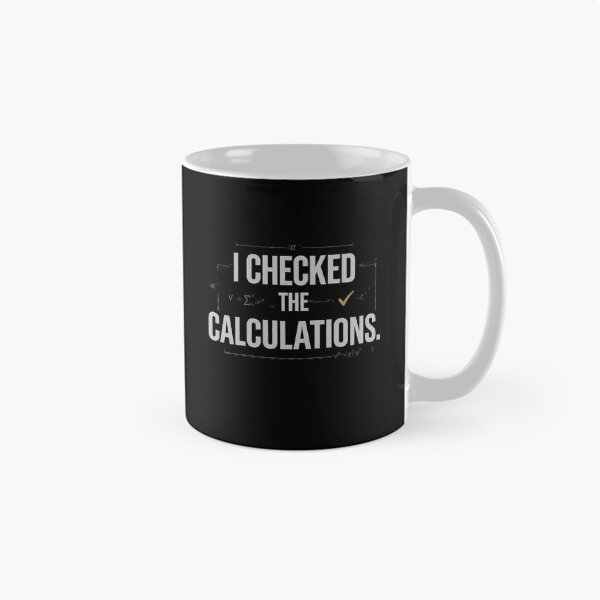 Item preview, I Checked the Calculations Engineering Humor designed and sold by Amr Darwish Graphic designer.