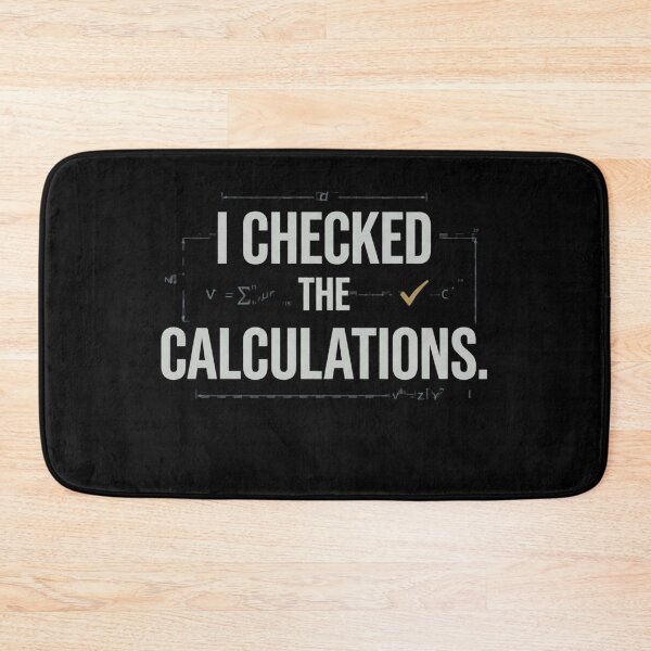 Item preview, I Checked the Calculations Engineering Humor designed and sold by Amr Darwish Graphic designer.