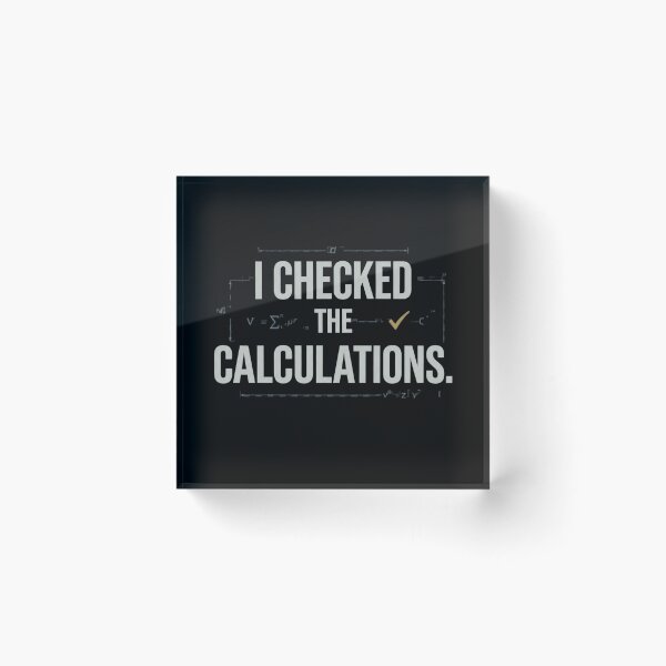 Item preview, I Checked the Calculations Engineering Humor designed and sold by Amr Darwish Graphic designer.