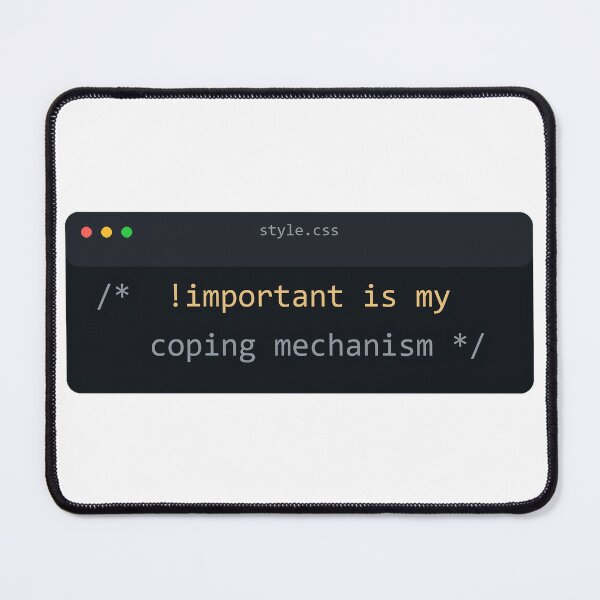 Aperçu de l'œuvre Important Is My Coping Mechanism CSS Developer Humor créée et vendue par Bianca Oltean.
