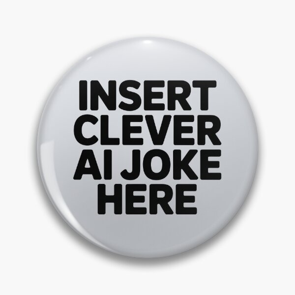 Item preview, Insert Clever AI Joke Here – Funny AI Placeholder Humor designed and sold by Jollys-ArtShop.