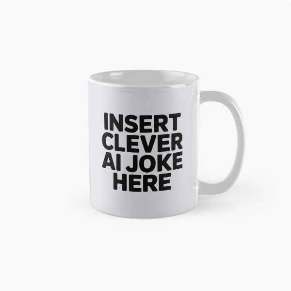 Item preview, Insert Clever AI Joke Here – Funny AI Placeholder Humor designed and sold by Jollys-ArtShop.