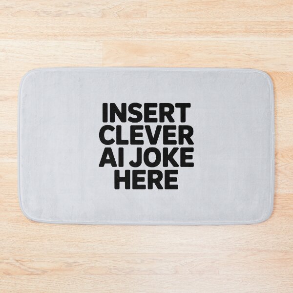 Item preview, Insert Clever AI Joke Here – Funny AI Placeholder Humor designed and sold by Jollys-ArtShop.