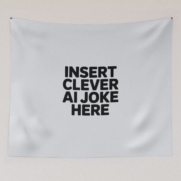 Item preview, Insert Clever AI Joke Here – Funny AI Placeholder Humor designed and sold by Jollys-ArtShop.