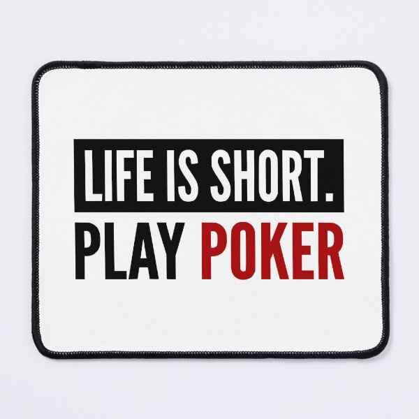 Item preview, Life Is Short Play Poker designed and sold by Imaginationbeyond.