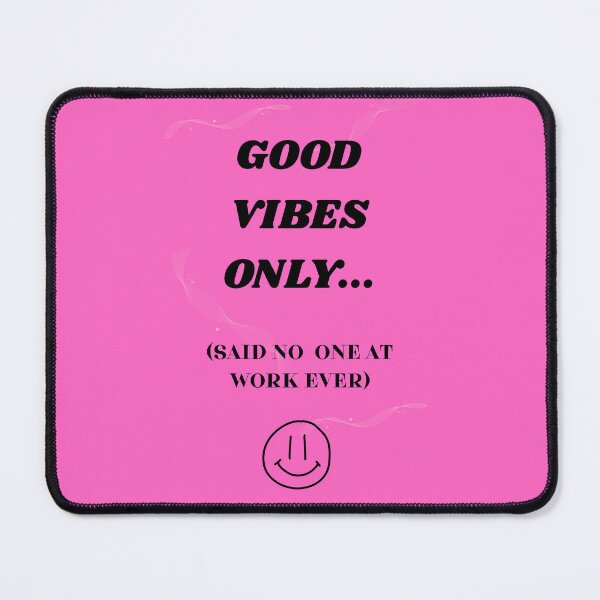Item preview, Good Vibes Only Said No One At Work Ever Sarcastic Office Humor designed and sold by DontCareClub.
