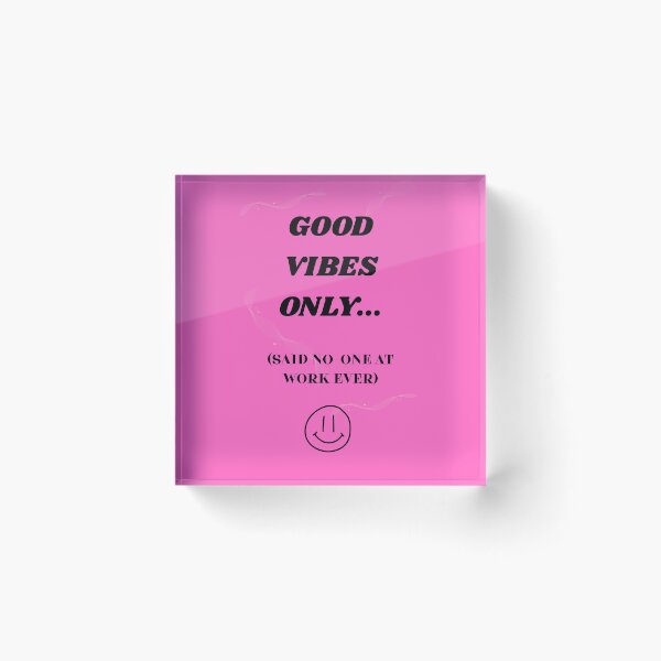 Item preview, Good Vibes Only Said No One At Work Ever Sarcastic Office Humor designed and sold by DontCareClub.
