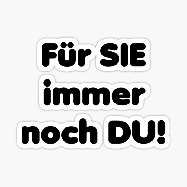 Für SIE immer noch DU! (b) Sticker