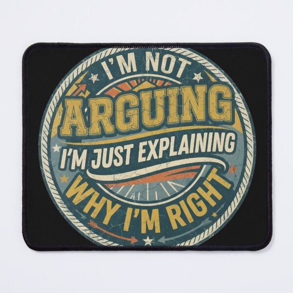 Item preview, I'm Not Arguing I'm Just Explaining Why I'm Right – Funny Sarcastic Retro Quote designed and sold by Flowing Colurs.
