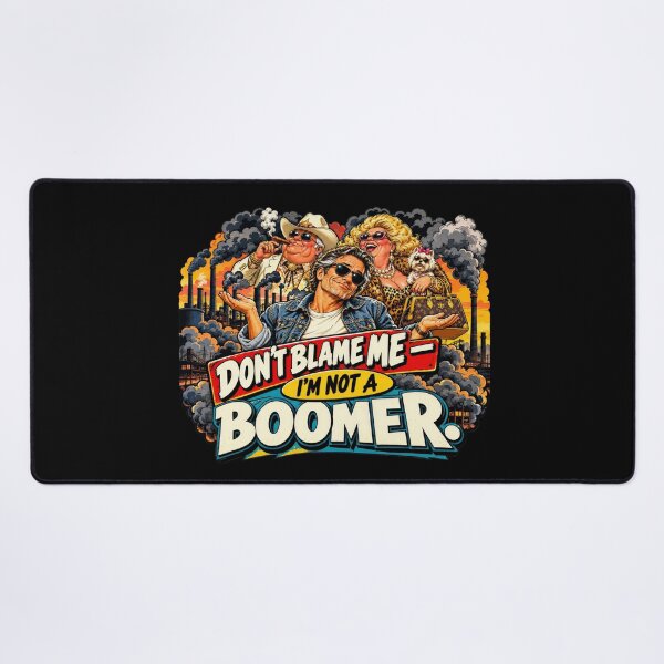Item preview, Don't Blame Me I'm Not a Baby Boomer designed and sold by Ray's Photos & Art.