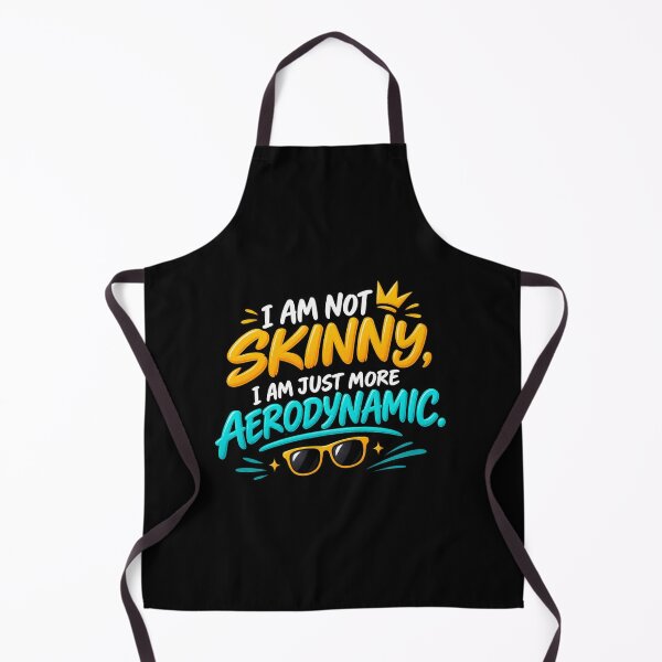 Item preview, “I AM NOT SKINNY, I AM JUST MORE AERODYNAMIC.” designed and sold by FOBISPLACE.